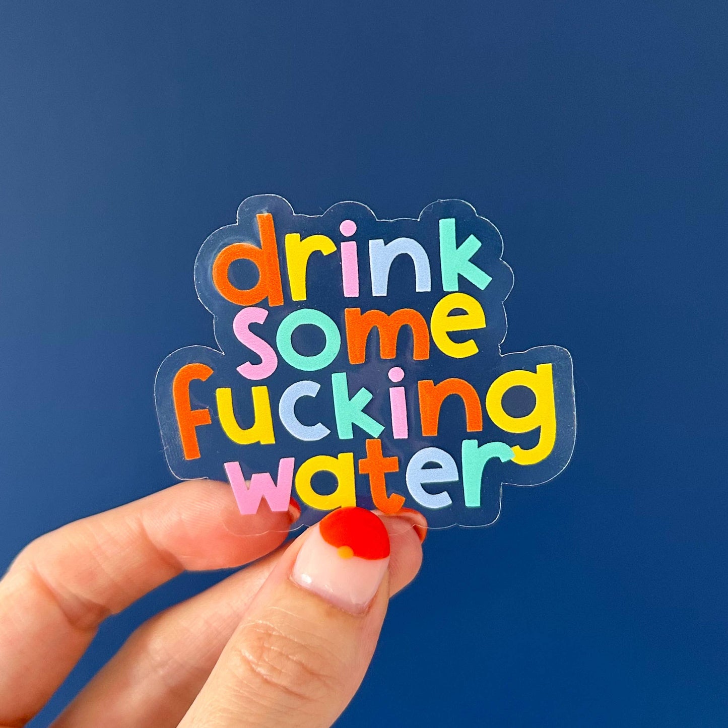Drink Some Water Clear Vinyl Sticker